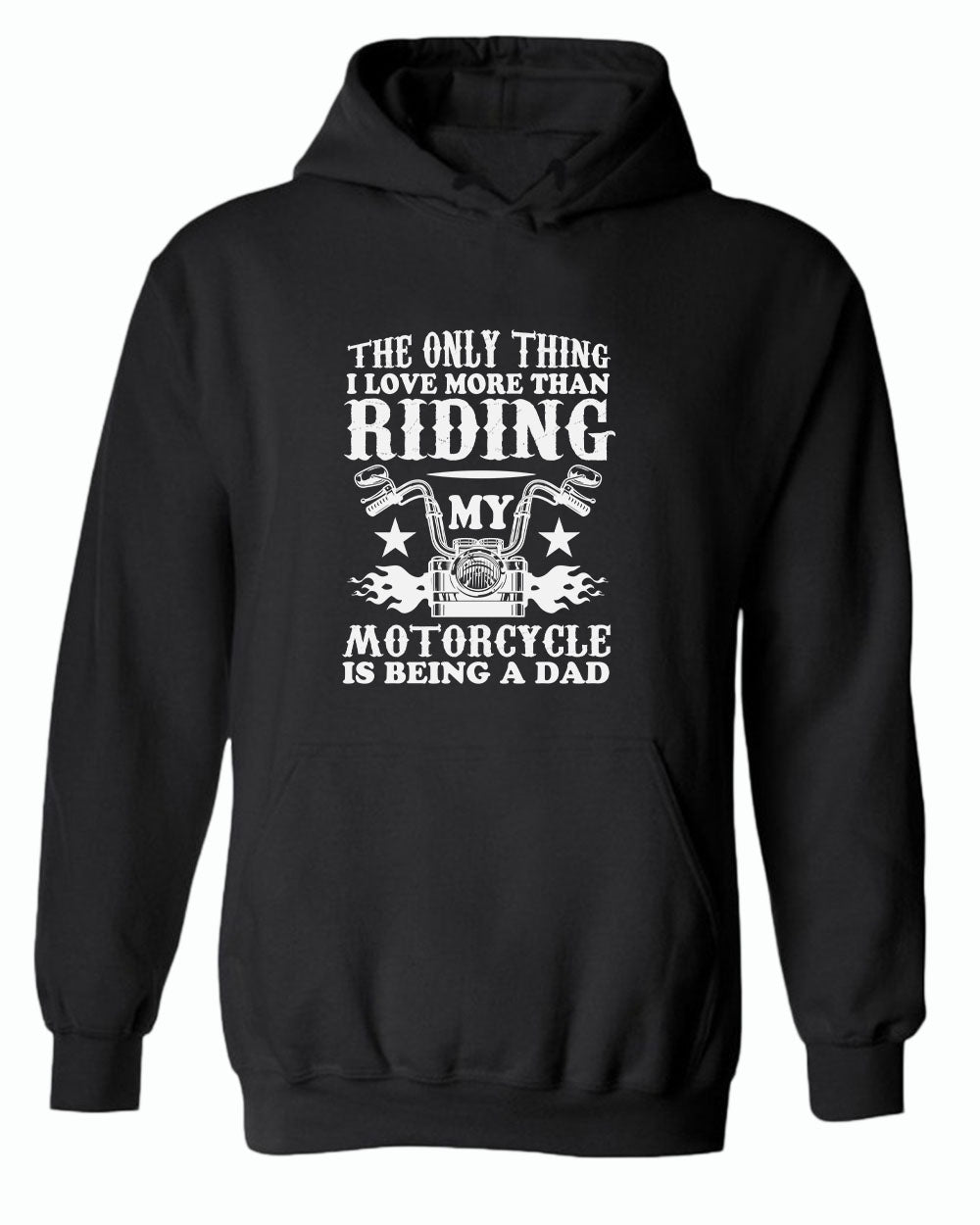 The only thing i love more than riding my bike is beaing a dad hoodie - Fivestartees