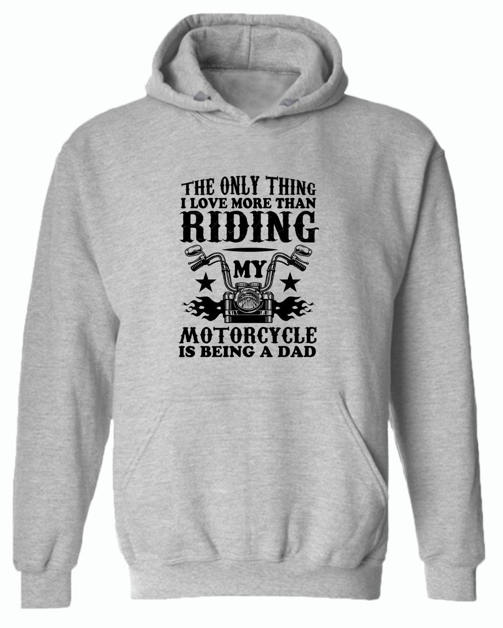 The only thing i love more than riding my bike is beaing a dad hoodie - Fivestartees