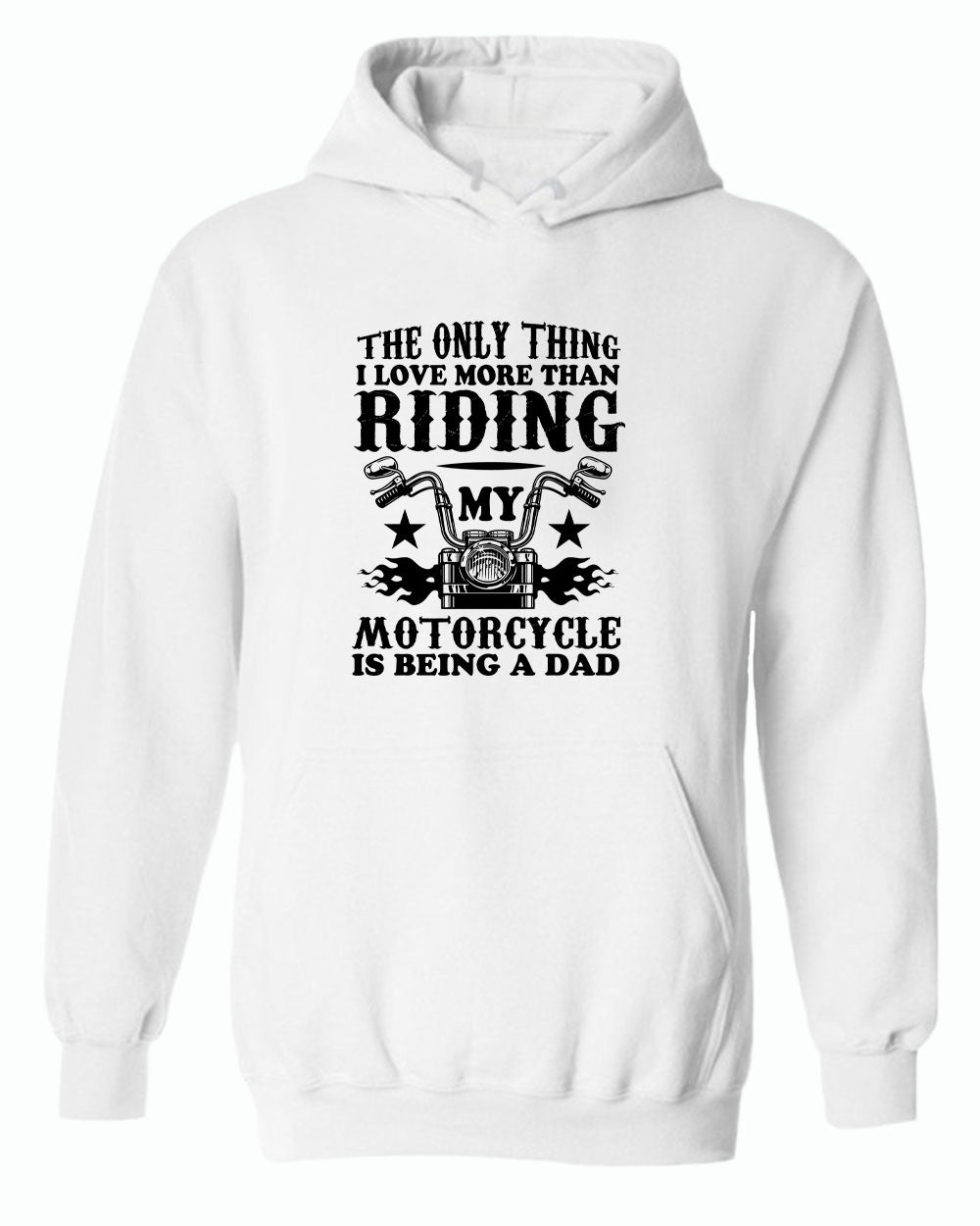 The only thing i love more than riding my bike is beaing a dad hoodie - Fivestartees