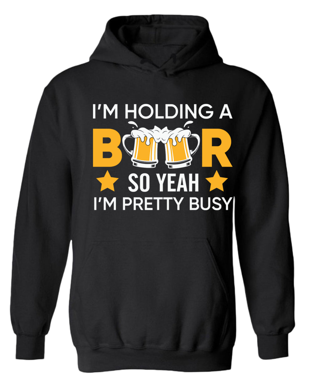 I'm holding a beer so yeah im pretty busy hoodie, funny beer hoodies - Fivestartees