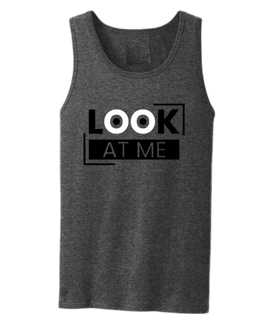 Look at me tank top, motivational tank top, inspirational tank tops, casual tank tops - Fivestartees