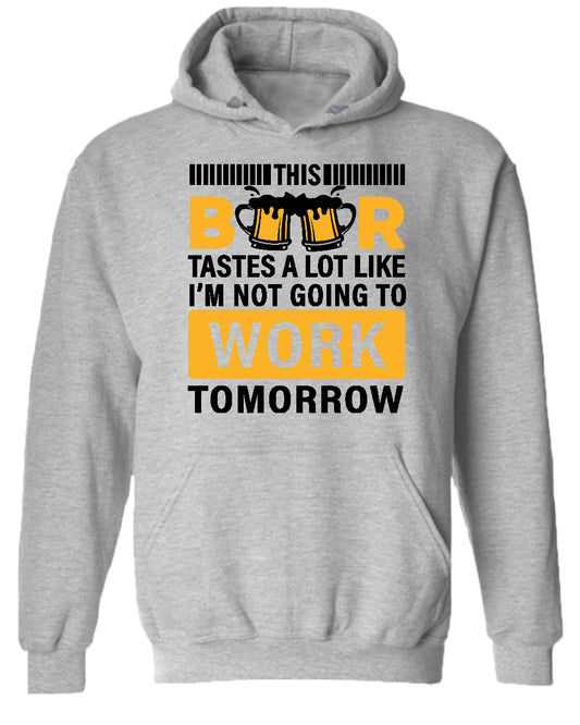 This beer tastes a lot like i'm not going to work tomorrow hoodie - Fivestartees