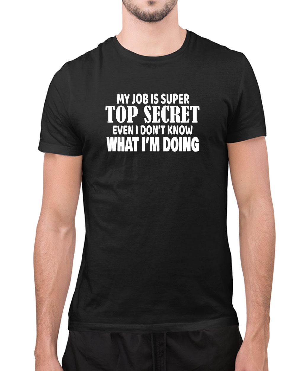 My job is super top secret, even i don't what i'm doing t-shirt, joke tees - Fivestartees