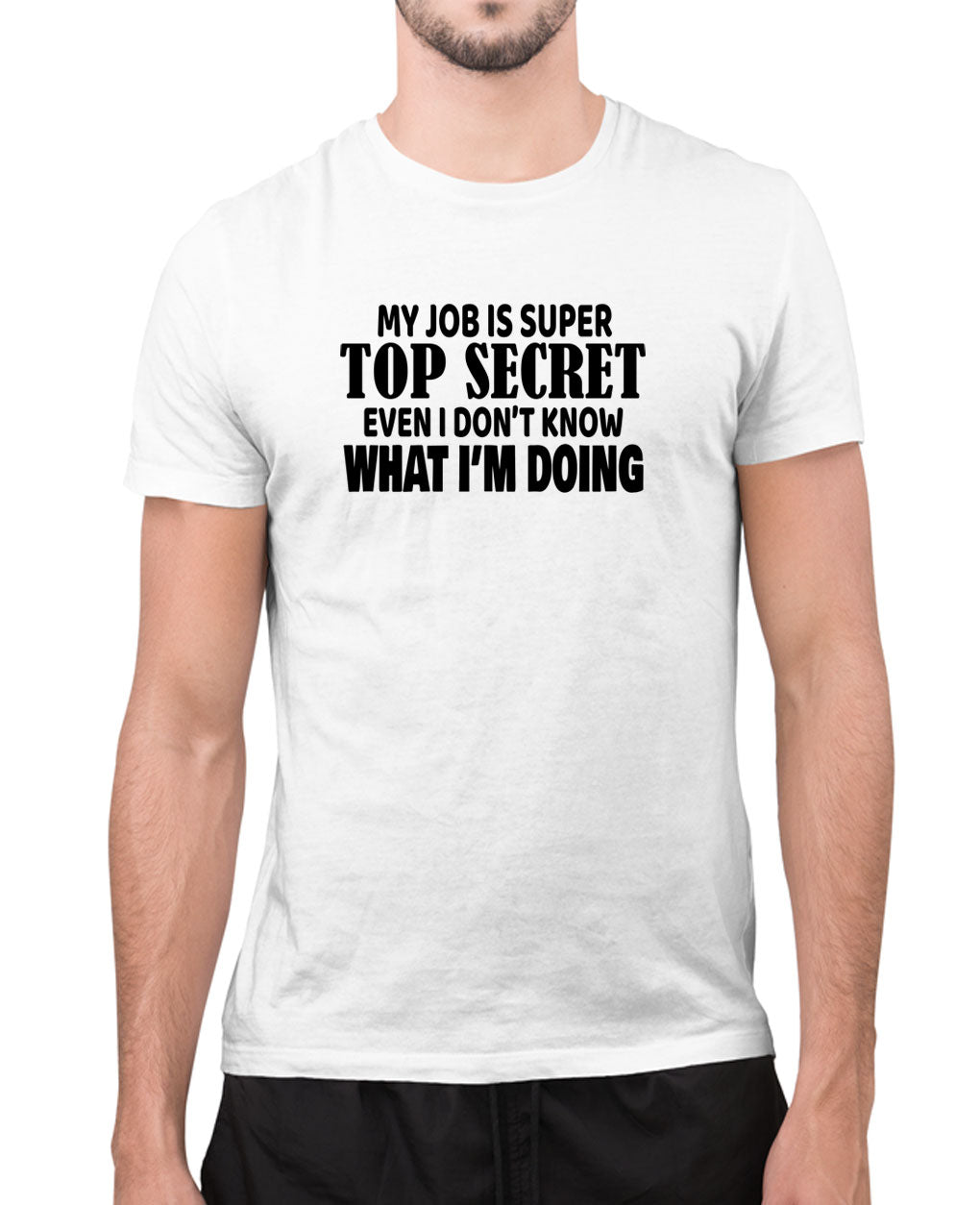 My job is super top secret, even i don't what i'm doing t-shirt, joke tees - Fivestartees