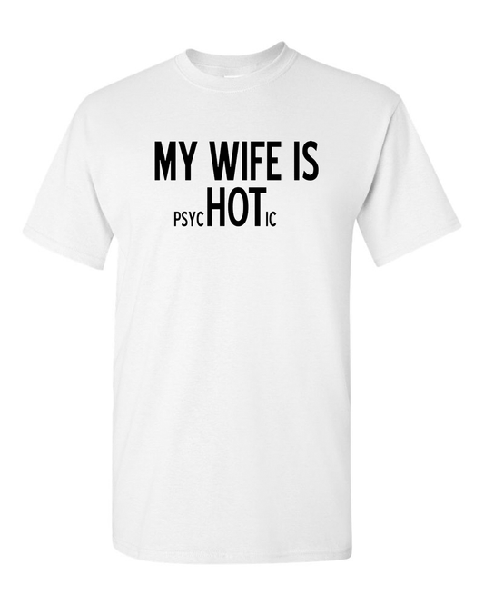 My Wife is Psychotic Adult T-shirt Humor Funny T Shirt - Fivestartees