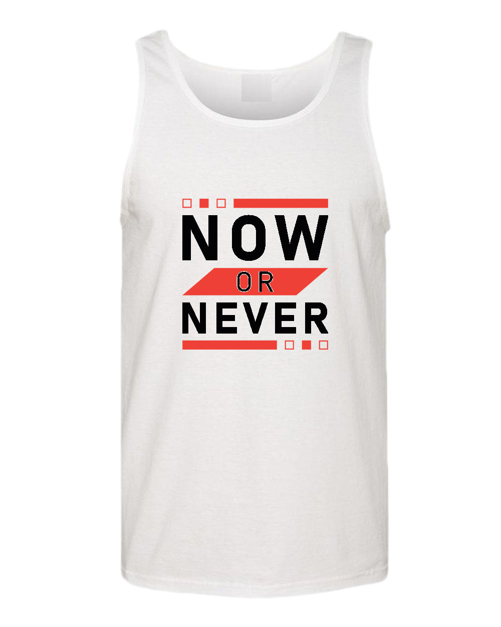 Now or never tank top, motivational tank top, inspirational tank tops, casual tank tops - Fivestartees