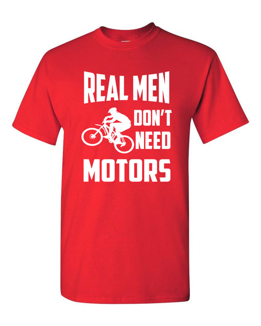 Real Men Don't need motors t-shirt bike cyclist tee - Fivestartees