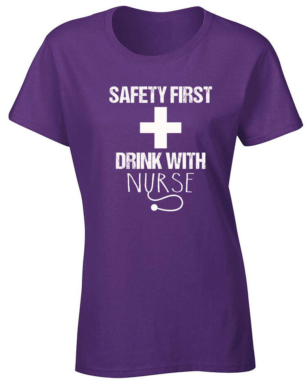 Safety First Drink with Nurse T-shirt - Fivestartees