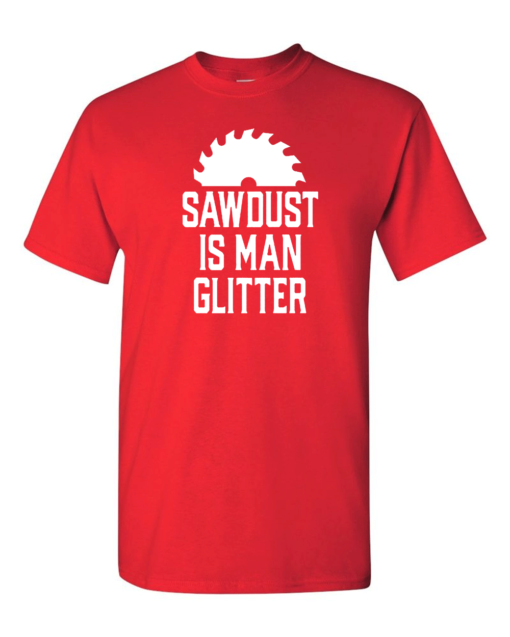 Sawdust is Man Glitter Tee Graphic t-shirt Sarcastic Funny Tee - Fivestartees