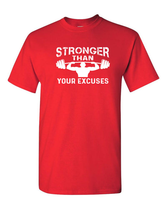 Stronger Than Your Excuses T-shirt - Gym Fitness T-shirt - Fivestartees