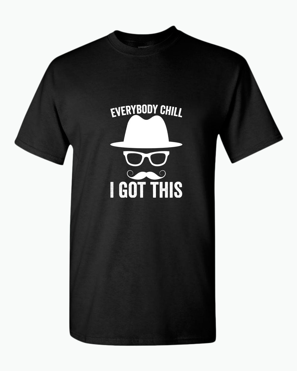 Everybody chill i got this tees, daddy t-shirt - Fivestartees