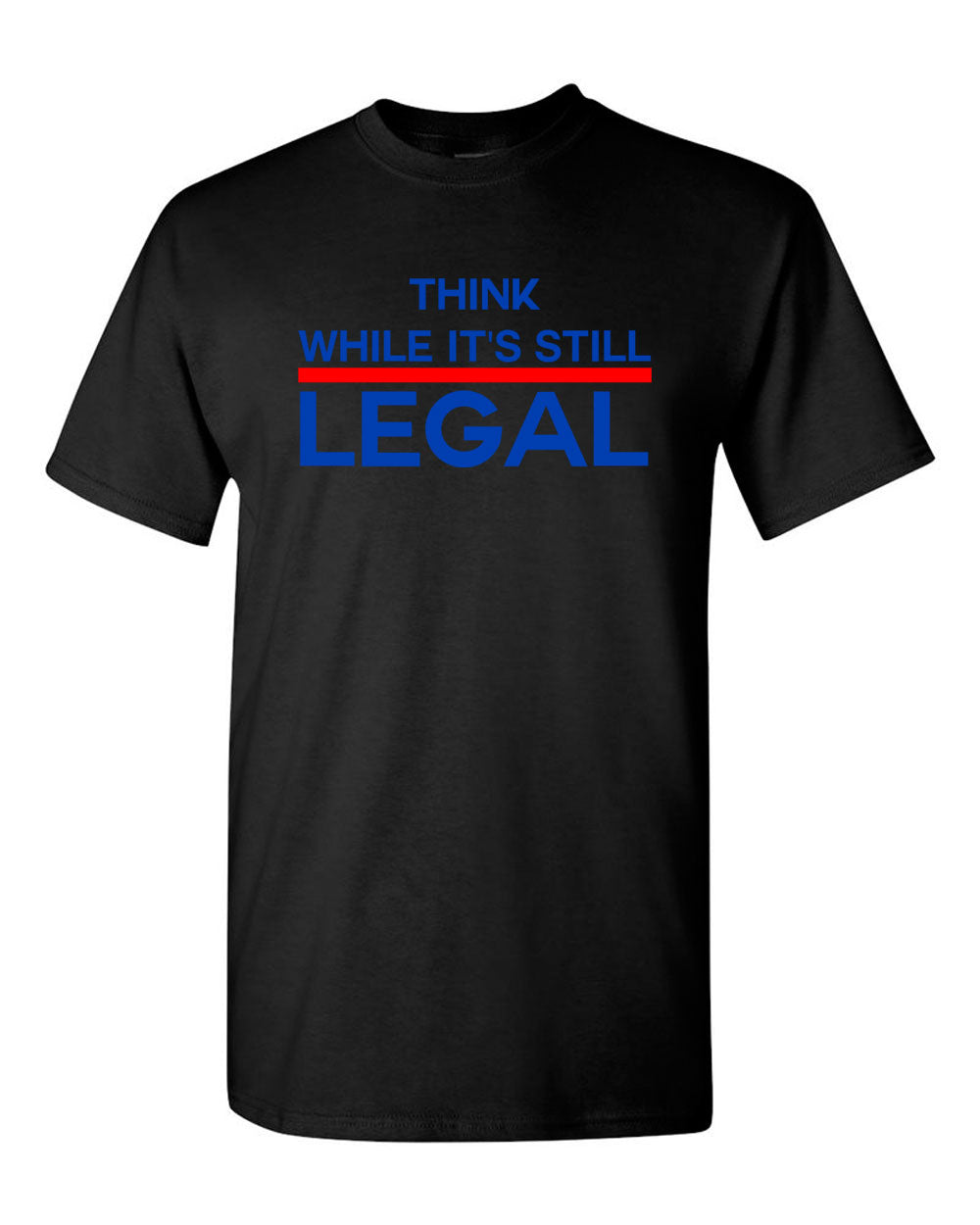 Think While It's Still Legal Shirt -  Political T-shirt - Fivestartees