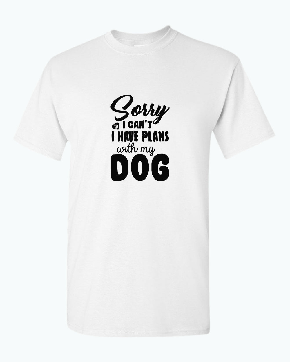 Sorry I can't, i have plan with my dog t-shirt, pet lover t-shirt - Fivestartees