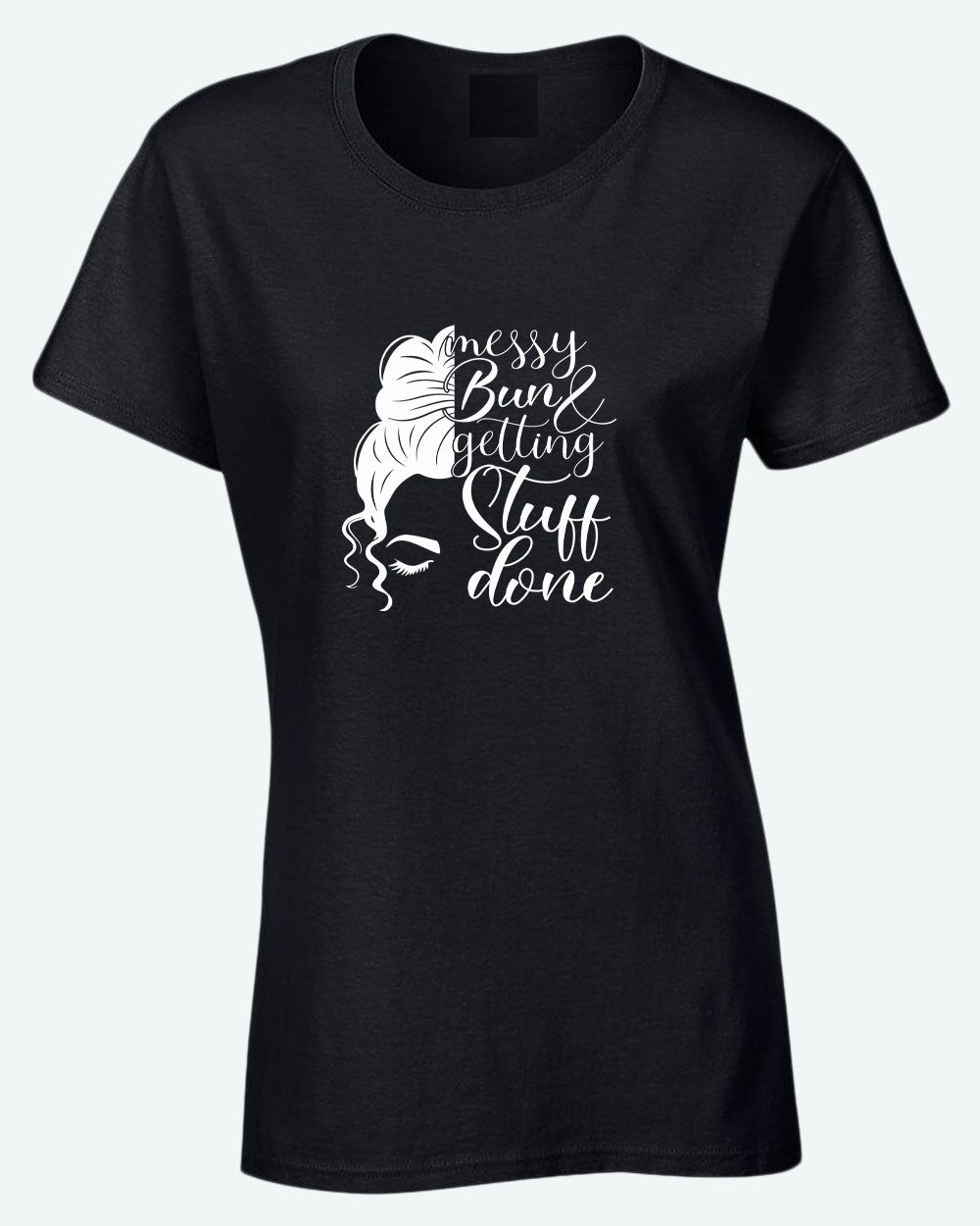 Messy bun and getting stuff done t-shirt - Fivestartees