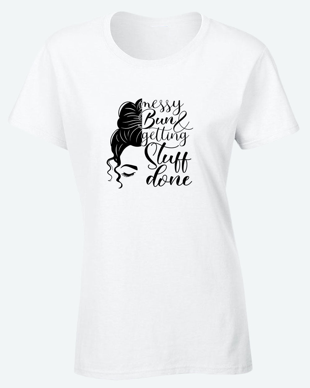 Messy bun and getting stuff done t-shirt - Fivestartees