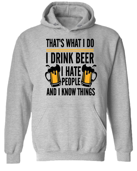 That's what i do, i drink beer, i hate people and i know things hoodie - Fivestartees